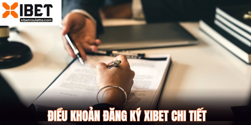Điều khoản đăng ký XIBET chi tiết