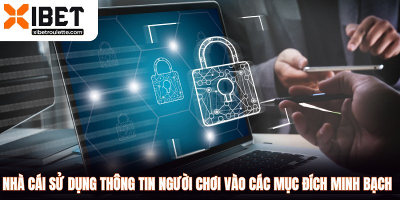Nhà cái sử dụng thông tin người chơi vào các mục đích minh bạch